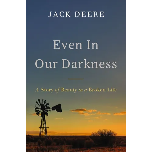 Even in Our Darkness: A Story of Beauty in a Broken Life
