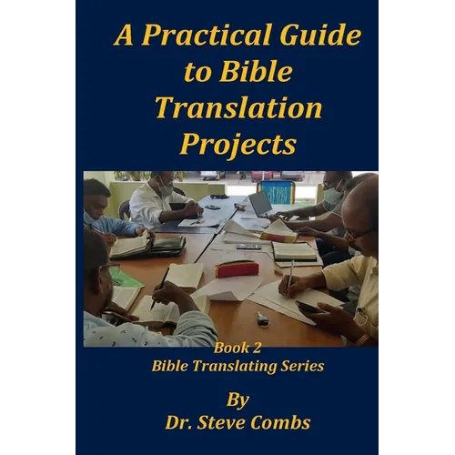 A Practical Guide to Bible Translation Projects: Book 2: Bible Translating Series