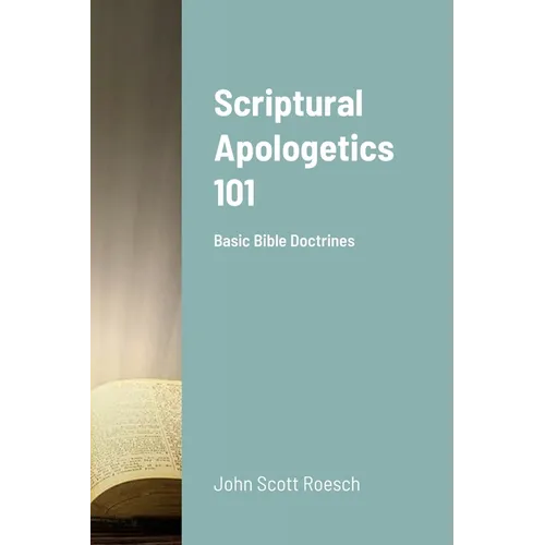 Scriptural Apologetics 101: Basic Bible Doctrines