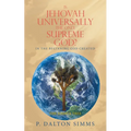 Is Jehovah Universally the Only Supreme God?: In the Beginning God Created