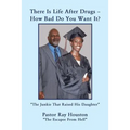 There Is Life After Drugs-How Bad Do You Want It?