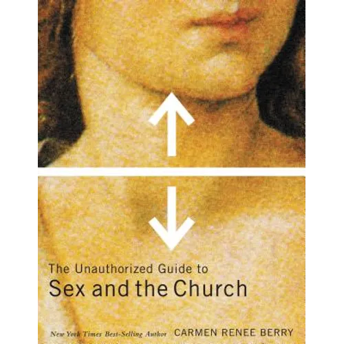 The Unauthorized Guide to Sex and Church