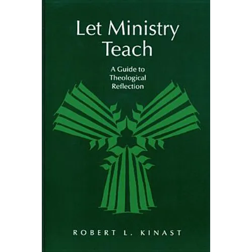 Let Ministry Teach: A Guide to Theological Reflection