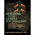 Building on the Gospel Foundation: The Mennonites of Franklin County, Pennsylvania and Washington County, Maryland