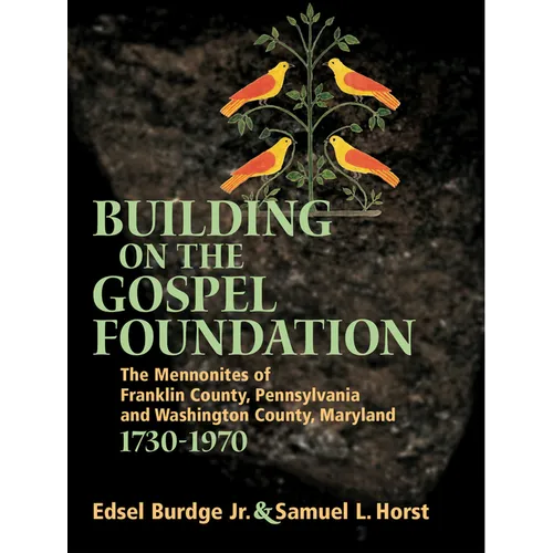 Building on the Gospel Foundation: The Mennonites of Franklin County, Pennsylvania and Washington County, Maryland