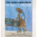 The Long Loneliness in Baltimore: Stories Along the Way
