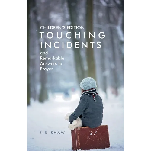 Children's Edition of Touching Incidents and Remarkable Answers to Prayer