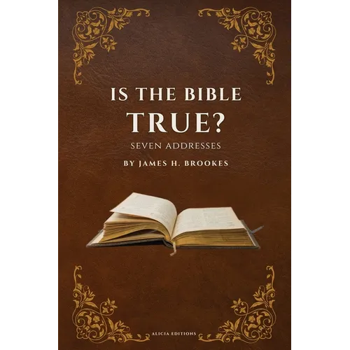 Is the Bible True?: Seven Addresses