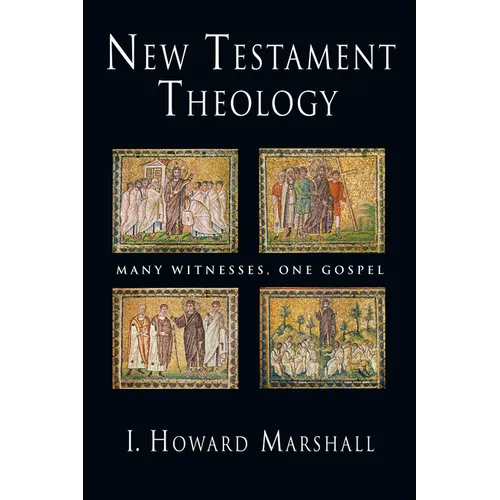 New Testament Theology: Many Witnesses, One Gospel