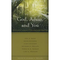 God, Adam, and You: Biblical Creation Defended and Applied