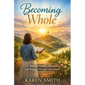 Becoming Whole: 52 Weeks of Healing, Obedience and Purpose Through God's Word