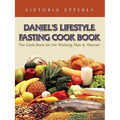 Daniel's Lifestyle Fasting Cook Book