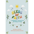 Seeds of Faith: A Children's Journal for Growing in Faith