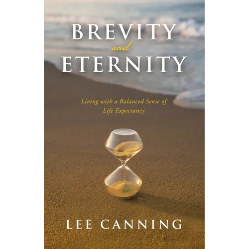 Brevity and Eternity: Living with a Balanced Sense of Life Expectancy