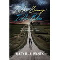 I Am Sunny; I Am Blue: My Christian Journey with Depressive Illness