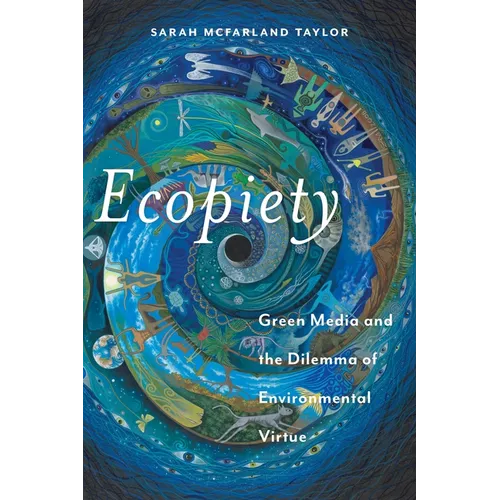 Ecopiety: Green Media and the Dilemma of Environmental Virtue