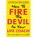 How To Fire The Devil As Your Life Coach!