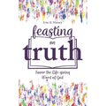 Feasting on Truth