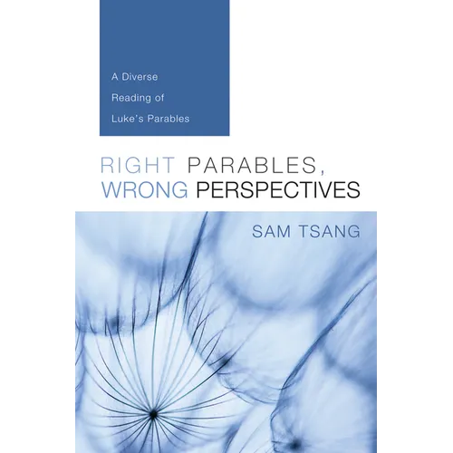 Right Parables, Wrong Perspectives: A Diverse Reading of Luke's Parables