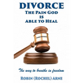 Divorce: The Pain God is Able to Heal: The way to breathe in freedom