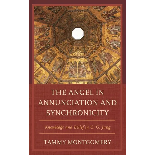 The Angel in Annunciation and Synchronicity: Knowledge and Belief in C.G. Jung