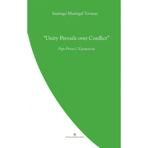 Unity Prevails over Conflict: Pope Francis' Ecumenism