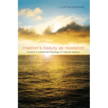 Creation's Beauty as Revelation: Toward a Creational Theology of Natural Beauty