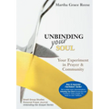 Unbinding Your Soul: Your Experiment in Prayer & Community