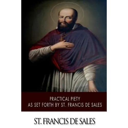 Practical Piety as Set Forth by St. Francis de Sales