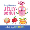 Today I Feel Like a Jelly Donut: A Book about Emotions