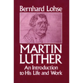 Martin Luther An Introduction to His Life and Work
