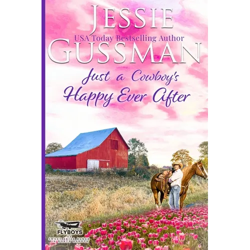 Just a Cowboy's Happy Ever After (Sweet Western Christian Romance Book 13) (Flyboys of Sweet Briar Ranch in North Dakota)