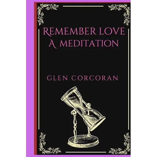 Remember Love: A Meditation