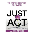 Just ACT: We Are the Solution to Poverty