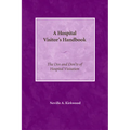 A Hospital Visitor's Handbook: The Do's and Don'ts of Hospital Visitation