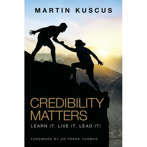 Credibility Matters: Learn It. Live It. Lead It!