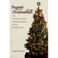 Beyond Chrismukkah: The Christian-Jewish Interfaith Family in the United States