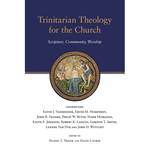 Trinitarian Theology for the Church: Scripture, Community, Worship