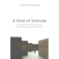 A Kind of Solitude: How Pacing the Cage with an Icon and the Book of Common Prayer Restored My Soul