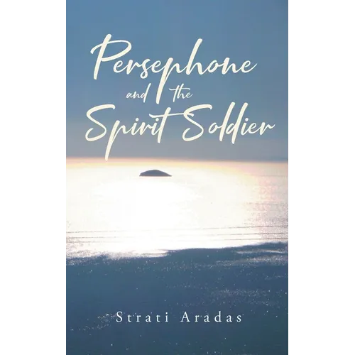Persephone and the Spirit Soldier