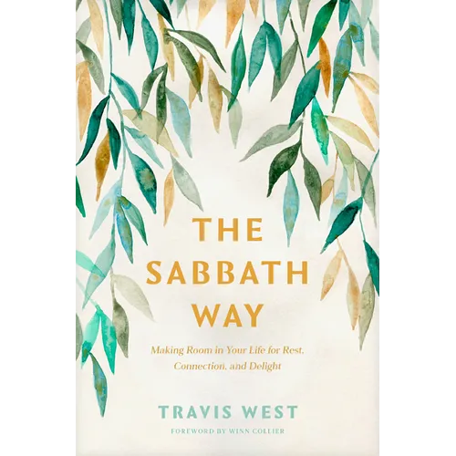 The Sabbath Way: Making Room in Your Life for Rest, Connection, and Delight