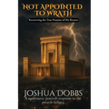 Not Appointed To Wrath: Recovering The True Promise of His Return
