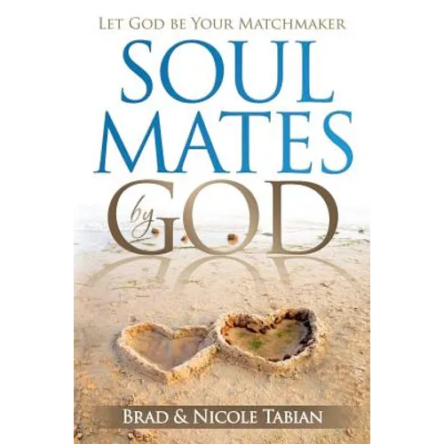 Soul Mates by God: Let God Be Your Matchmaker