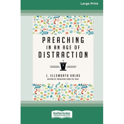 Preaching in an Age of Distraction (16pt Large Print Edition)