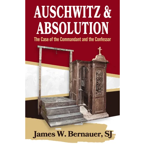 Auschwitz and Absolution: The Case of the Commandant and the Confessor