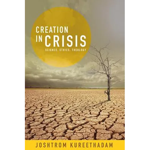 Creation in Crisis: Science, Ethics, Theology