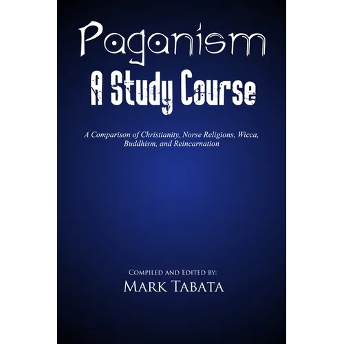 Paganism: A Comparison of Christianity, Norse Religions, Wicca, Buddhism, and Reincarnation