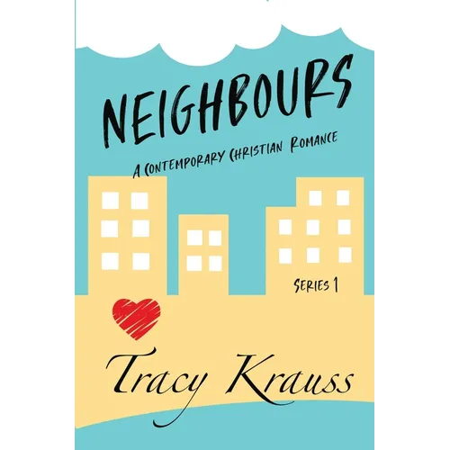 Neighbours: A Contemporary Christian Romance: Complete Series 1 (Volumes 1 - 9)