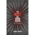 Ye Must Be Born Again: Says the Master