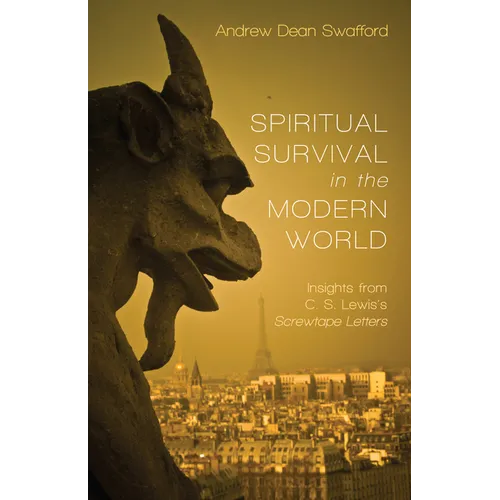 Spiritual Survival in the Modern World: Insights from C. S. Lewis's Screwtape Letters